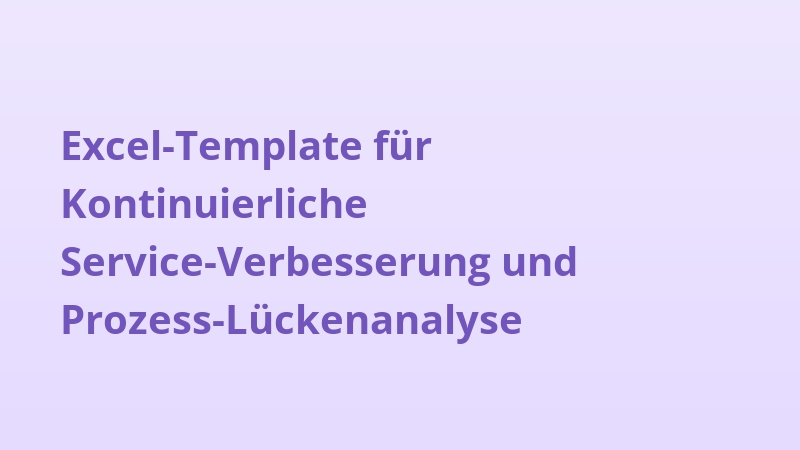 Excel-Template für Kontinuierliche Service-Verbesserung und Prozess-Lückenanalyse