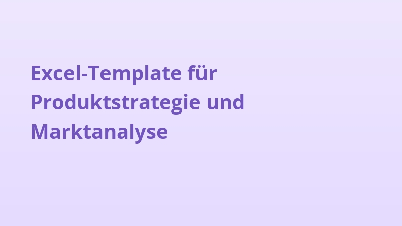 Excel-Template für Produktstrategie und Marktanalyse