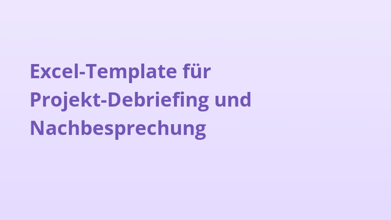 Excel-Template für Projekt-Debriefing und Nachbesprechung