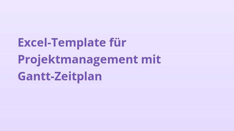 Excel-Template für Projektmanagement mit Gantt-Zeitplan