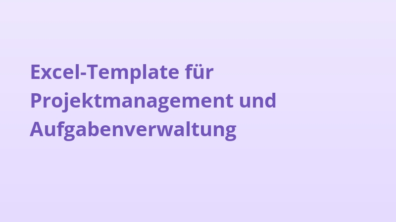Excel-Template für Projektmanagement und Aufgabenverwaltung
