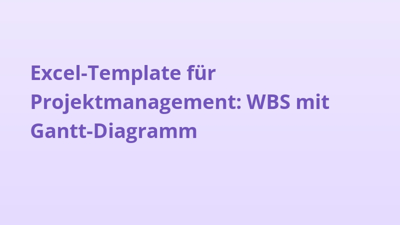 Excel-Template für Projektmanagement: WBS mit Gantt-Diagramm