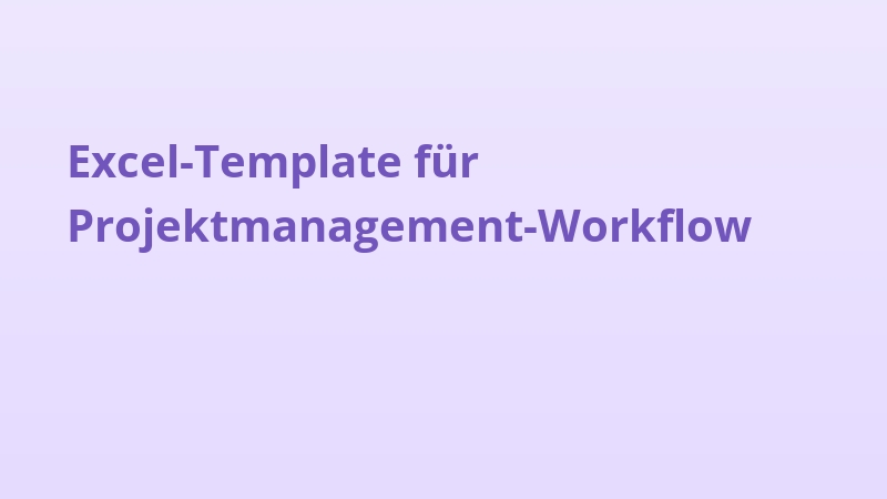 Excel-Template für Projektmanagement-Workflow