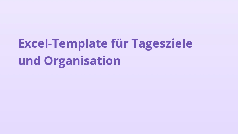 Excel-Template für Tagesziele und Organisation