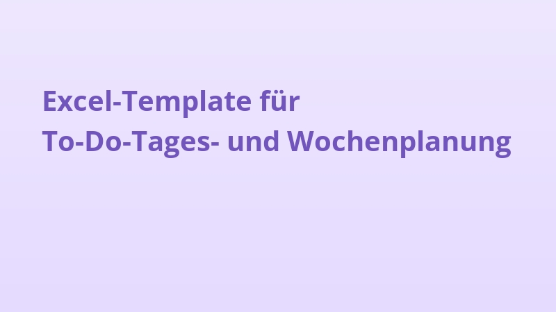 Excel-Template für To-Do-Tages- und Wochenplanung