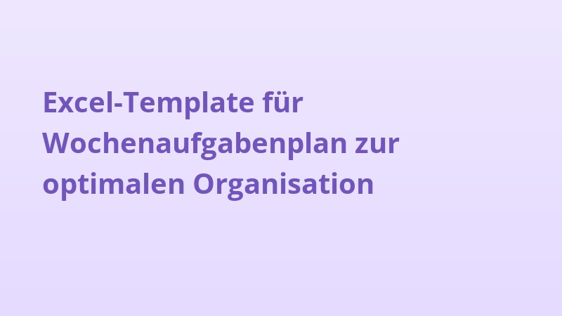 Excel-Template für Wochenaufgabenplan zur optimalen Organisation