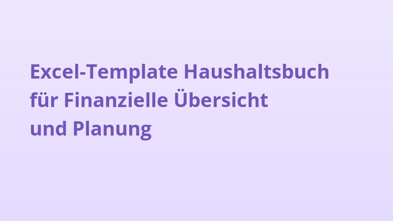 Excel-Template Haushaltsbuch für Finanzielle Übersicht und Planung
