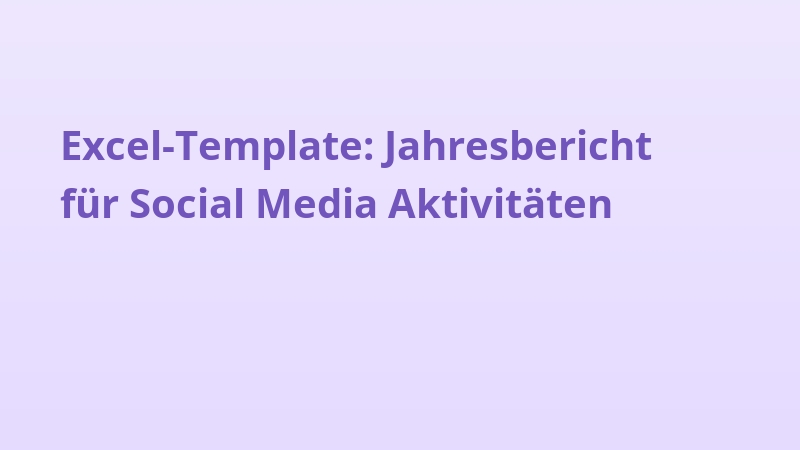 Excel-Template: Jahresbericht für Social Media Aktivitäten