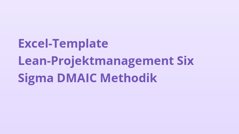 Excel-Template Lean-Projektmanagement Six Sigma DMAIC Methodik
