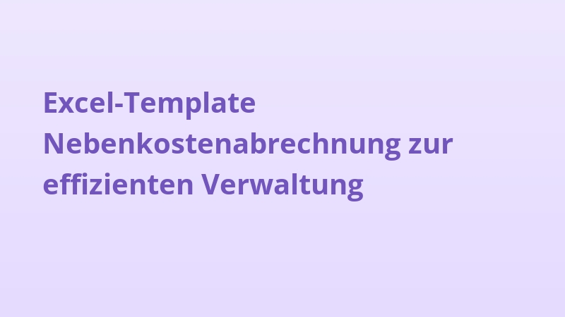 Excel-Template Nebenkostenabrechnung zur effizienten Verwaltung