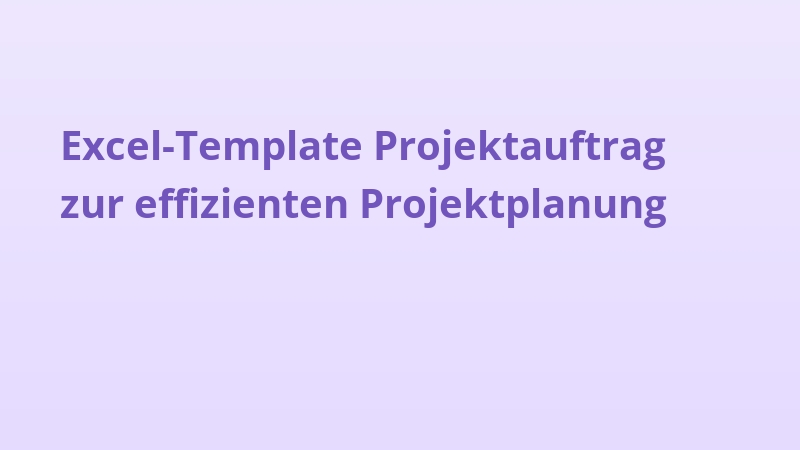 Excel-Template Projektauftrag zur effizienten Projektplanung