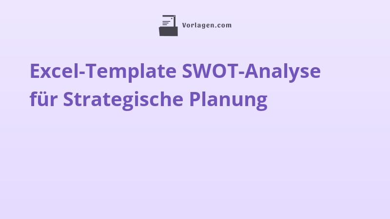 Excel-Template SWOT-Analyse für Strategische Planung