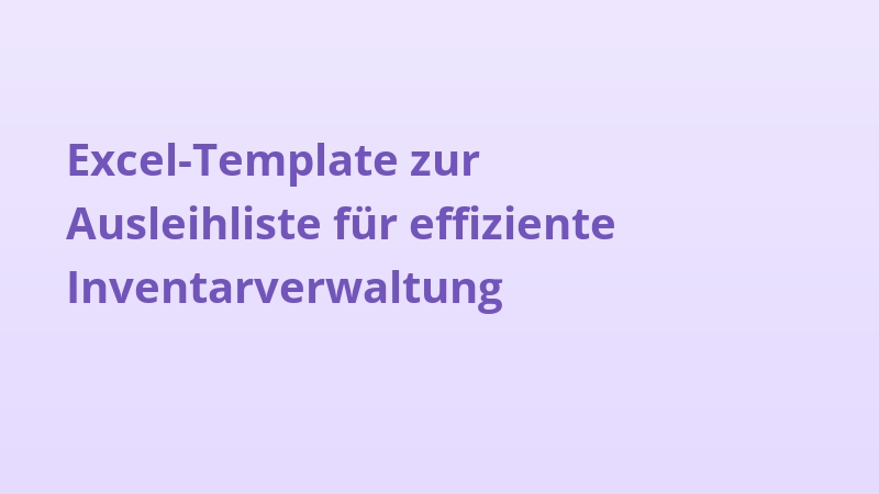 Excel-Template zur Ausleihliste für effiziente Inventarverwaltung