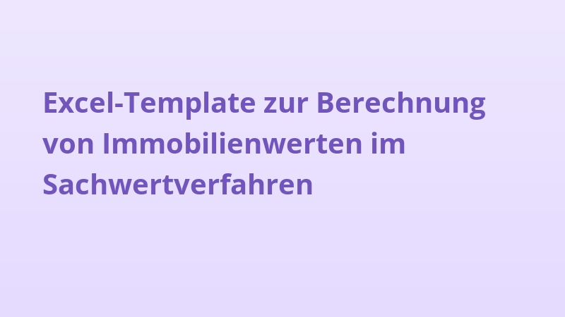 Excel-Template zur Berechnung von Immobilienwerten im Sachwertverfahren
