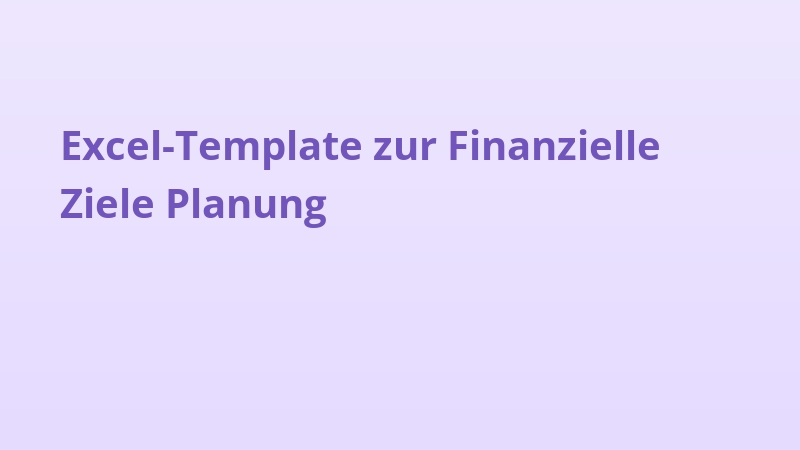 Excel-Template zur Finanzielle Ziele Planung