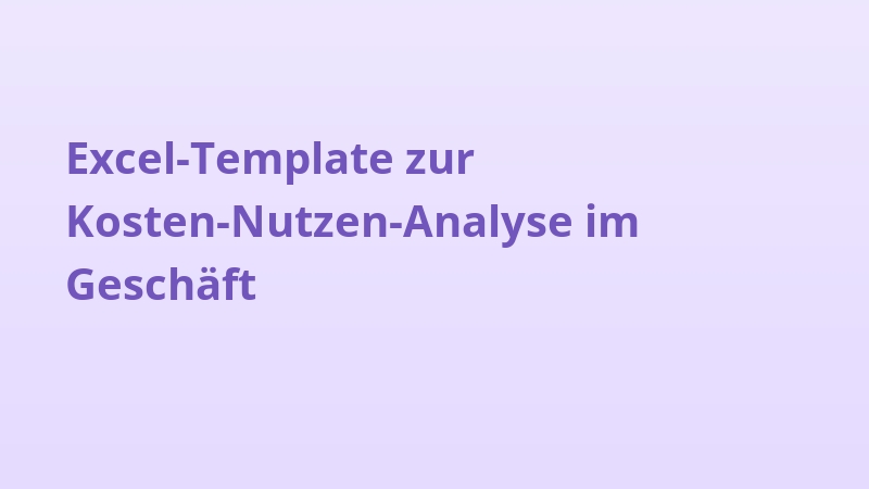 Excel-Template zur Kosten-Nutzen-Analyse im Geschäft