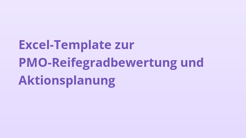 Excel-Template zur PMO-Reifegradbewertung und Aktionsplanung