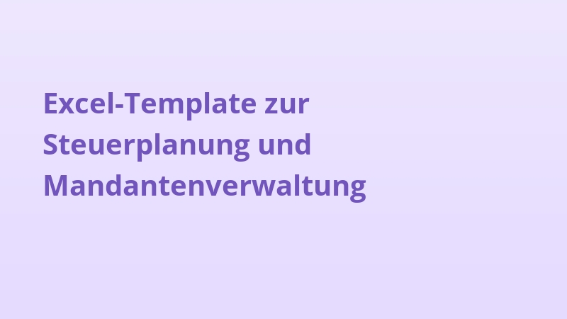 Excel-Template zur Steuerplanung und Mandantenverwaltung