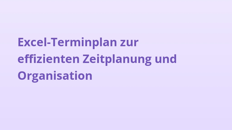 Excel-Terminplan zur effizienten Zeitplanung und Organisation