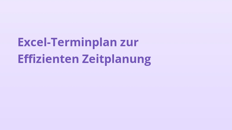 Excel-Terminplan zur Effizienten Zeitplanung