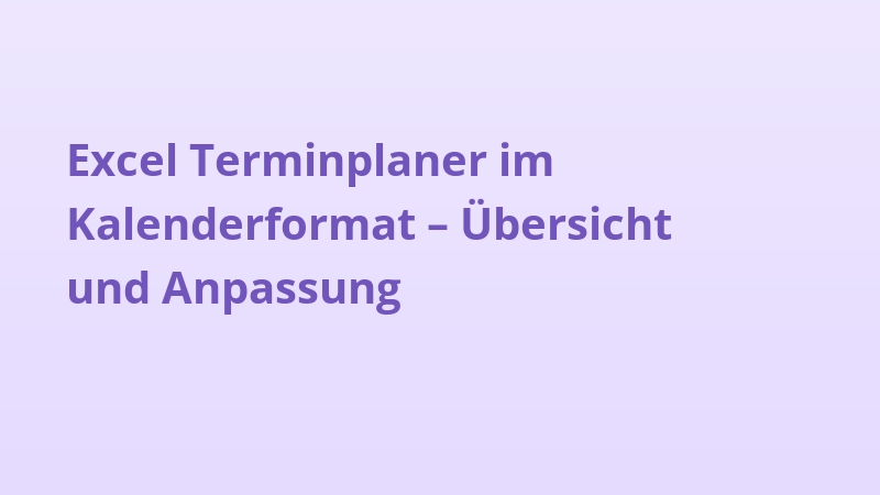 Excel Terminplaner im Kalenderformat – Übersicht und Anpassung