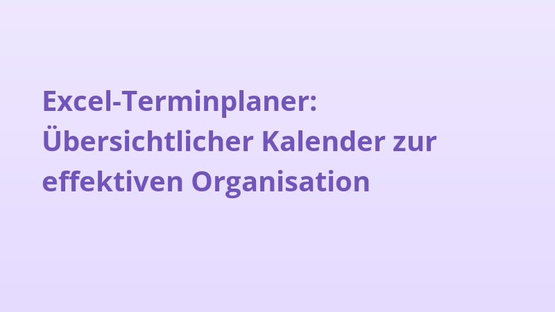 Excel-Terminplaner: Übersichtlicher Kalender zur effektiven Organisation