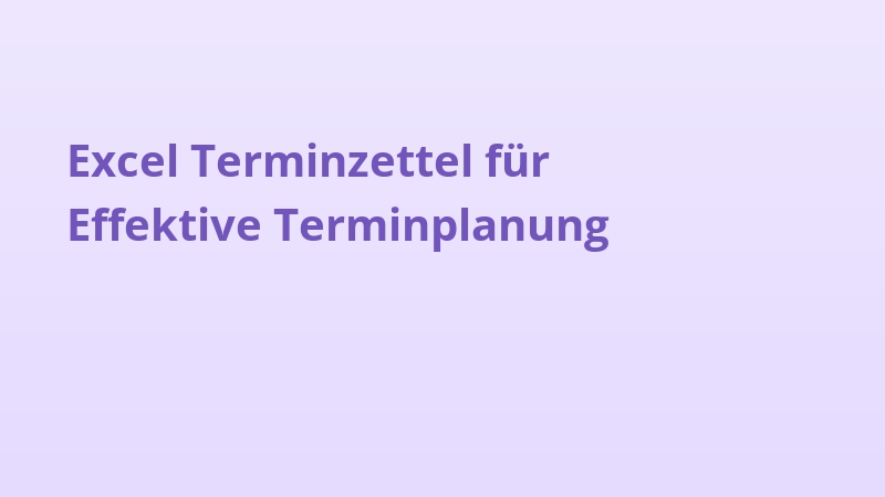 Excel Terminzettel für Effektive Terminplanung