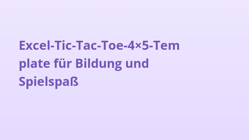 Excel-Tic-Tac-Toe-4×5-Template für Bildung und Spielspaß