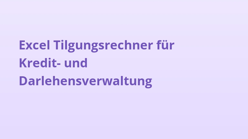 Excel Tilgungsrechner für Kredit- und Darlehensverwaltung