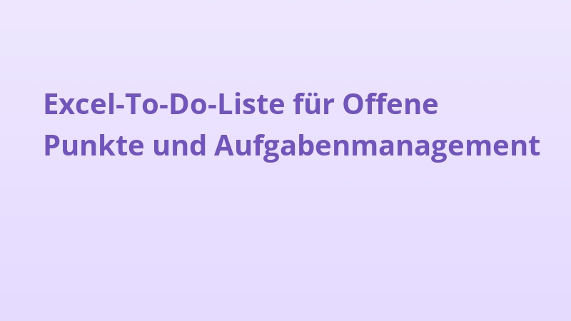 Excel-To-Do-Liste für Offene Punkte und Aufgabenmanagement