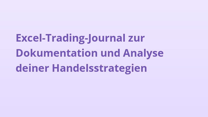 Excel-Trading-Journal zur Dokumentation und Analyse deiner Handelsstrategien