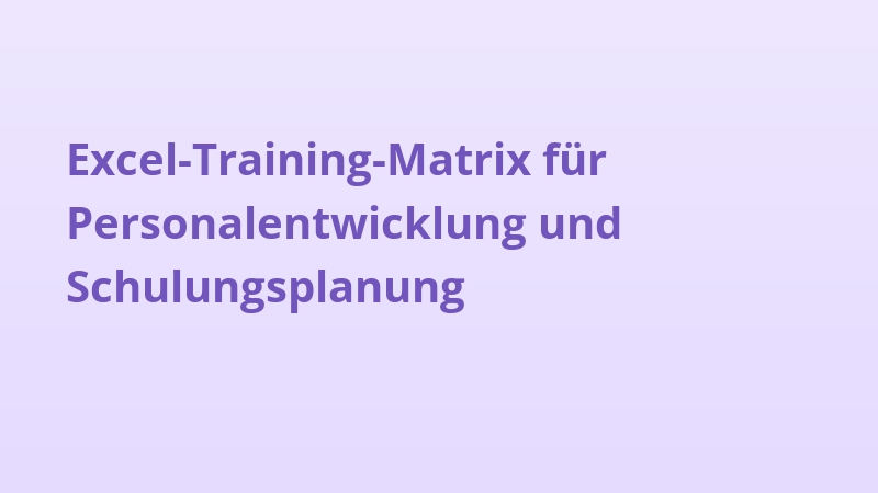 Excel-Training-Matrix für Personalentwicklung und Schulungsplanung