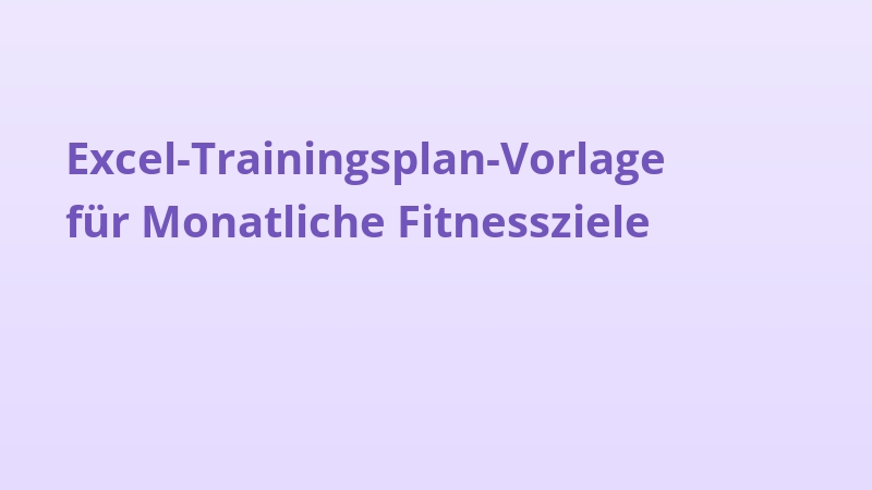 Excel-Trainingsplan-Vorlage für Monatliche Fitnessziele