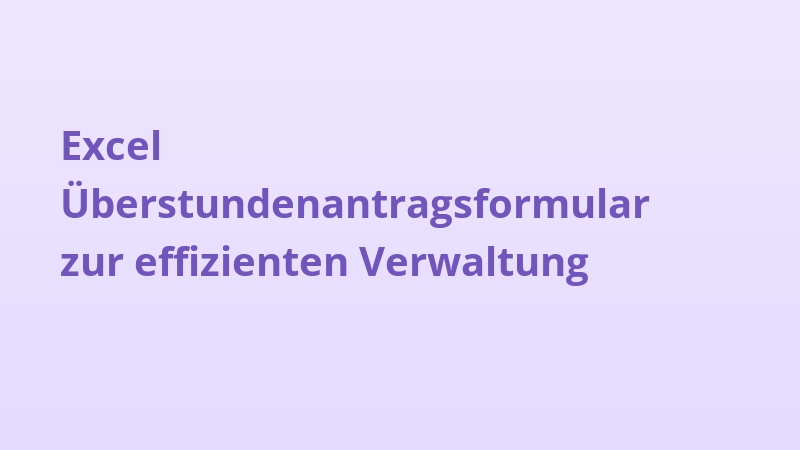 Excel Überstundenantragsformular zur effizienten Verwaltung