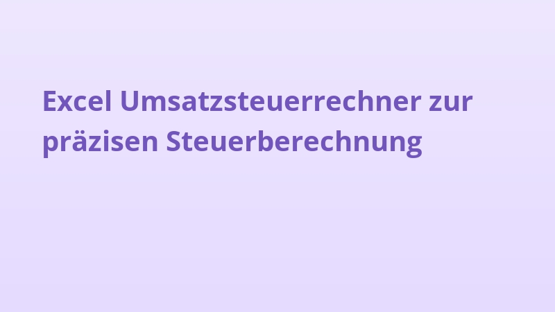 Excel Umsatzsteuerrechner zur präzisen Steuerberechnung