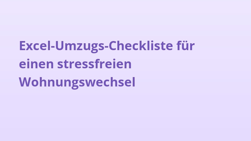 Excel-Umzugs-Checkliste für einen stressfreien Wohnungswechsel