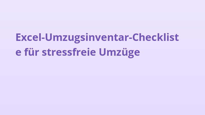 Excel-Umzugsinventar-Checkliste für stressfreie Umzüge