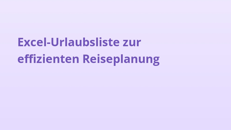 Excel-Urlaubsliste zur effizienten Reiseplanung