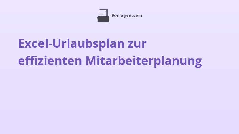 Excel-Urlaubsplan zur effizienten Mitarbeiterplanung