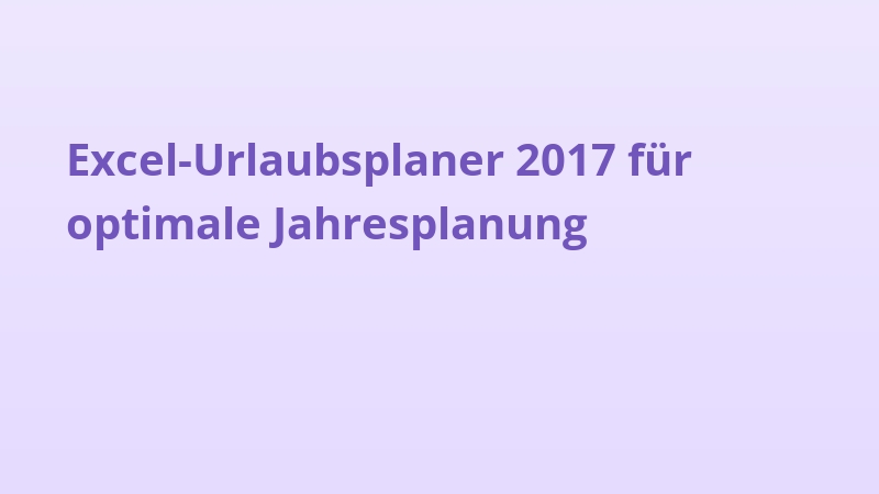 Excel-Urlaubsplaner 2017 für optimale Jahresplanung