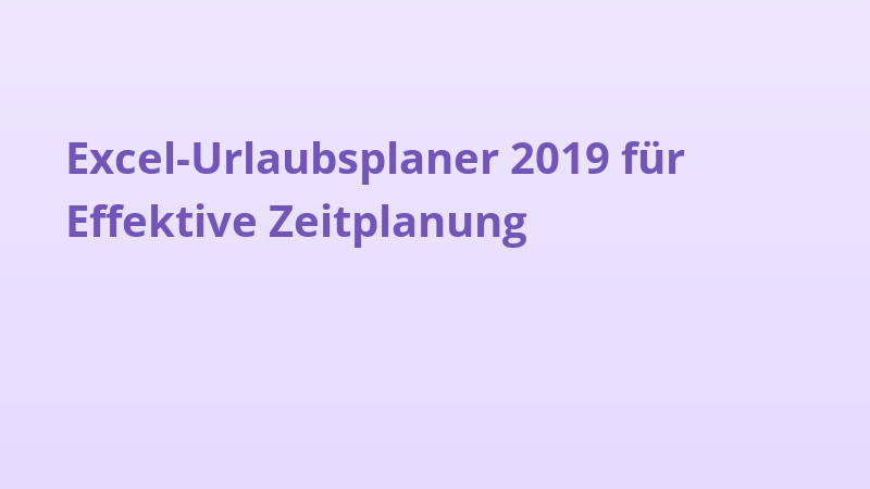 Excel-Urlaubsplaner 2019 für Effektive Zeitplanung