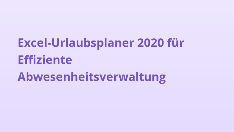 Excel-Urlaubsplaner 2020 für Effiziente Abwesenheitsverwaltung