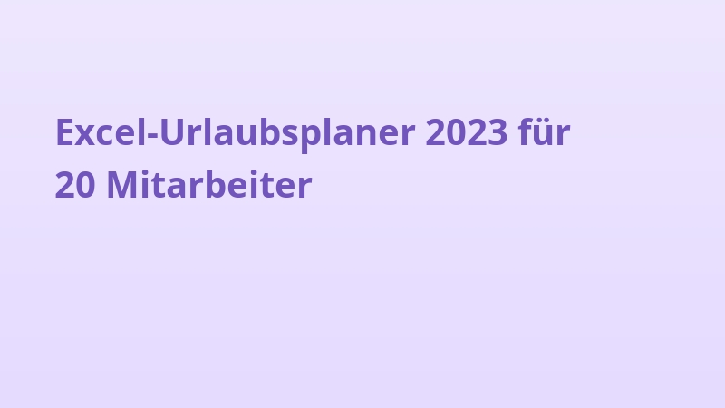 Excel-Urlaubsplaner 2023 für 20 Mitarbeiter