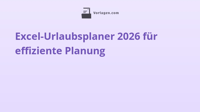 Excel-Urlaubsplaner 2026 für effiziente Planung