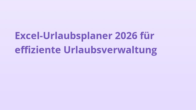 Excel-Urlaubsplaner 2026 für effiziente Urlaubsverwaltung