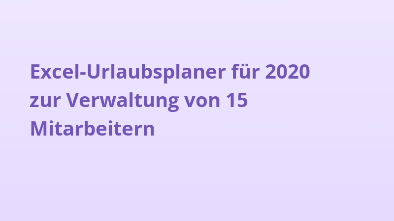 Excel-Urlaubsplaner für 2020 zur Verwaltung von 15 Mitarbeitern