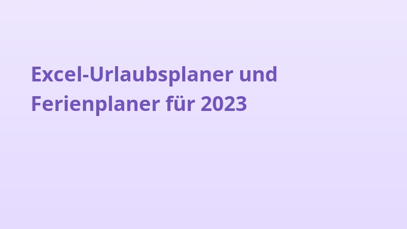 Excel-Urlaubsplaner und Ferienplaner für 2023
