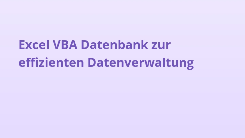 Excel VBA Datenbank zur effizienten Datenverwaltung