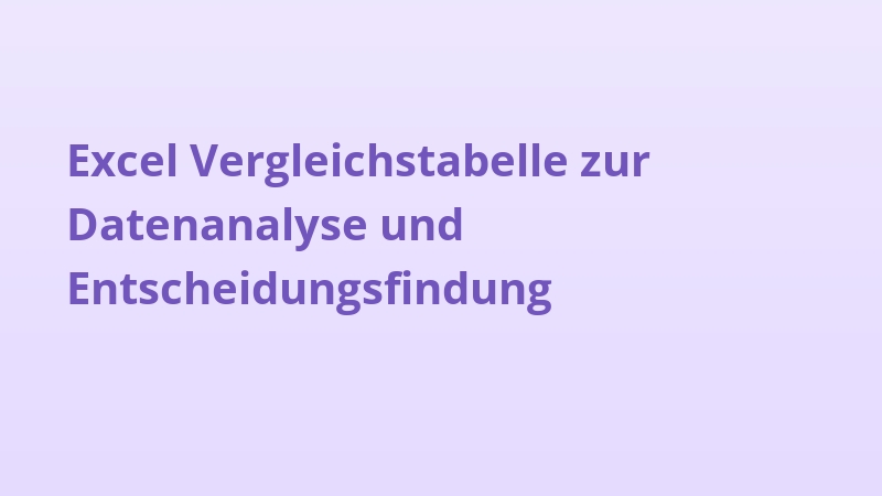 Excel Vergleichstabelle zur Datenanalyse und Entscheidungsfindung