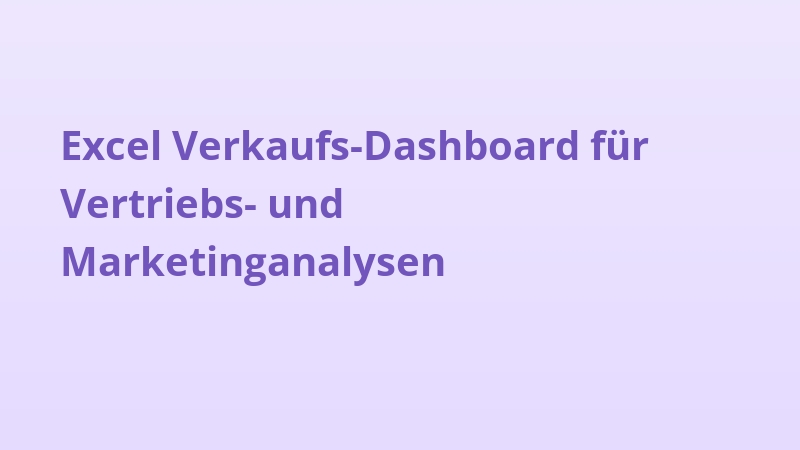 Excel Verkaufs-Dashboard für Vertriebs- und Marketinganalysen